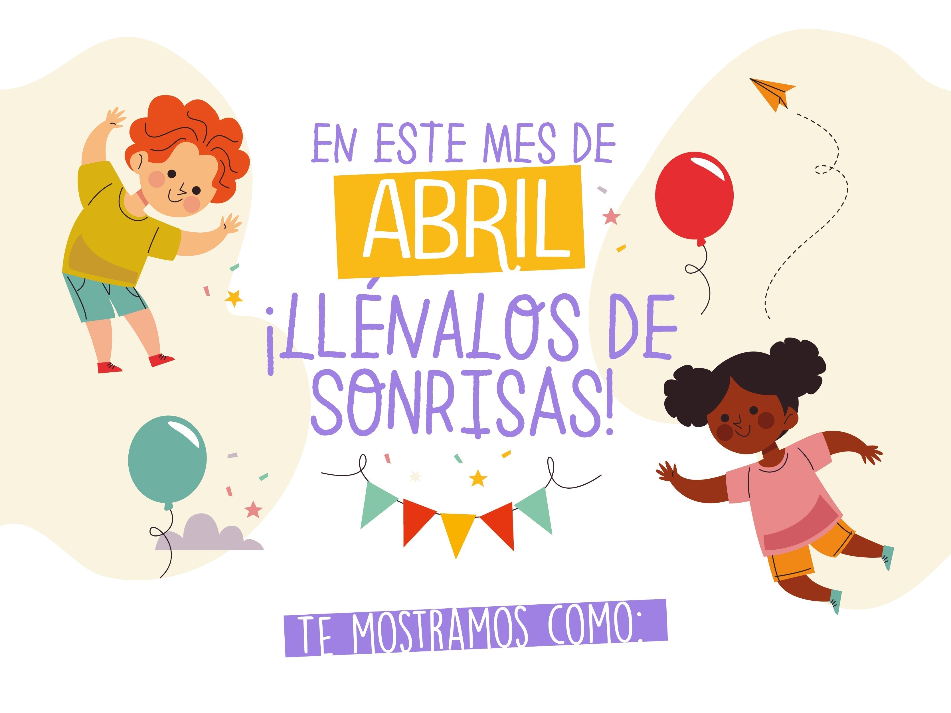 In this month of April, fill them with smiles!